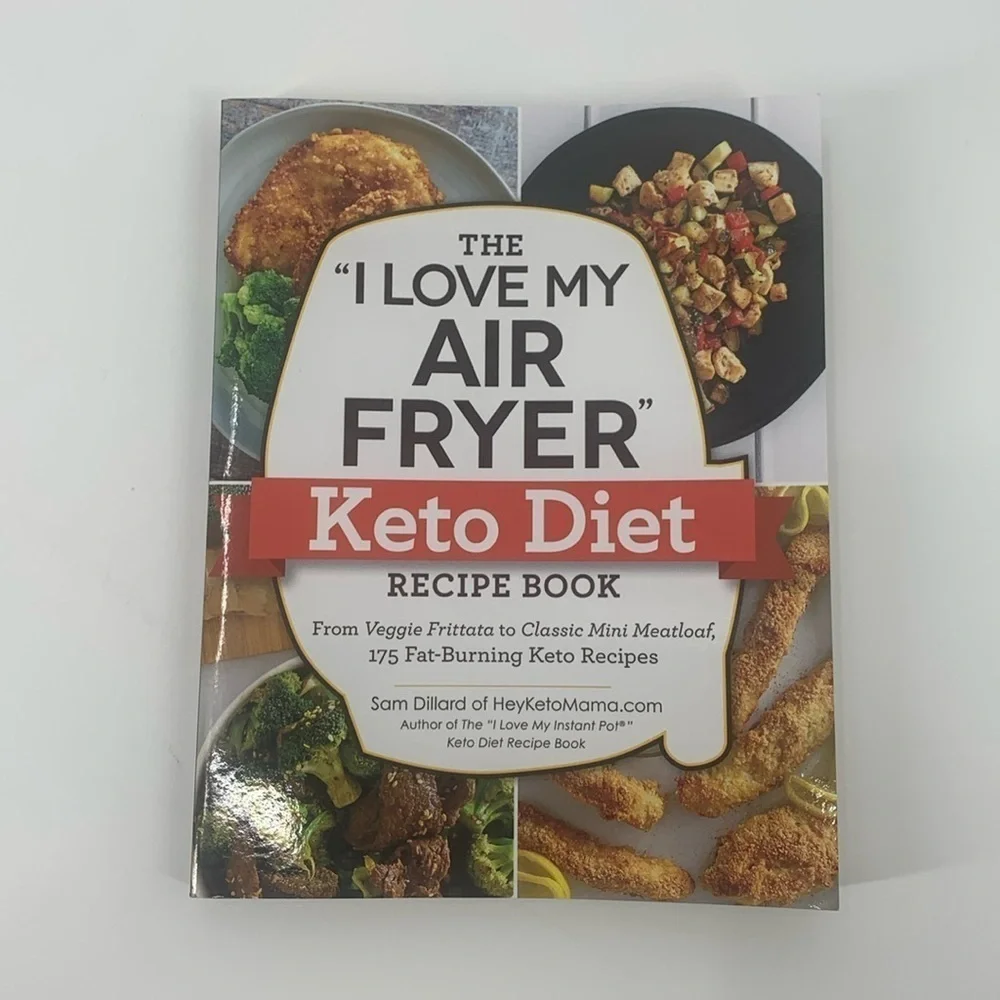 I Love My Air Fryer Keto Cookbook By Sam Dillard